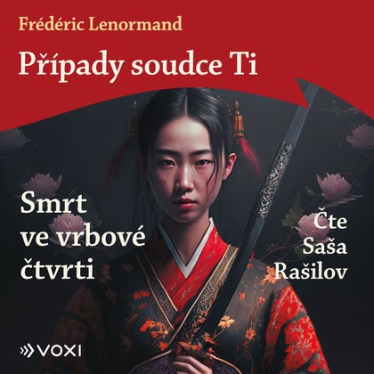 Mluvené slovo Případy soudce Ti: Smrt ve vrbové čtvrti