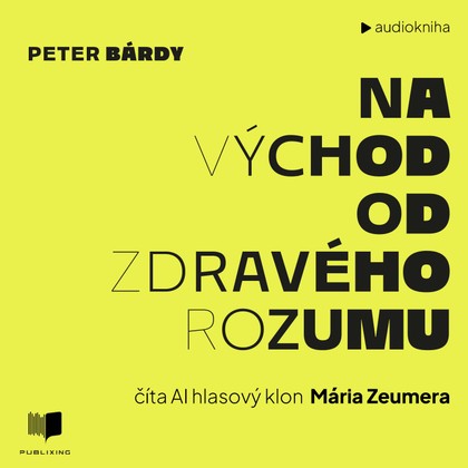 Mluvené slovo Na východ od zdravého rozumu
