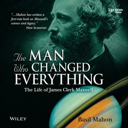 Mluvené slovo The Man Who Changed Everything: The Life of James Clerk Maxwell