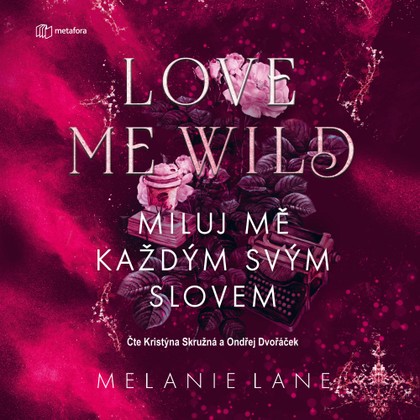 Mluvené slovo Love Me Wild: Miluj mě každým svým slovem