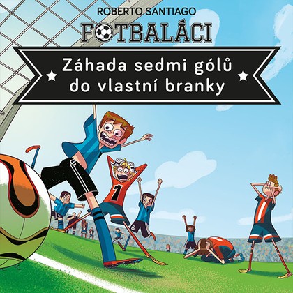 Mluvené slovo Fotbaláci II. - Záhada sedmi gólů do vlastní branky