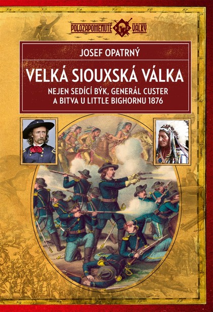 E-kniha Velká siouxská válka: Nejen Sedící býk, generál Custer a bitva u Little Bighornu 1876