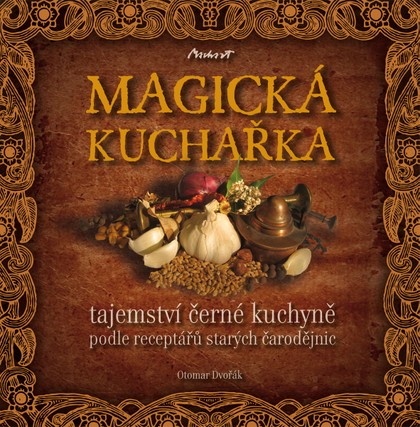 E-kniha MAGICKÁ KUCHAŘKA - tajemství černé kuchyně podle receptářů starých čarodějnic