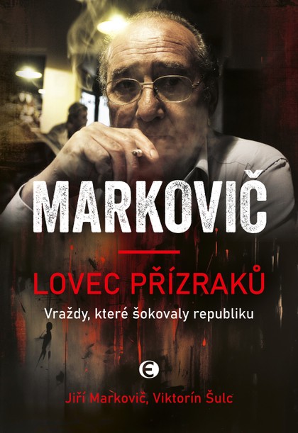 E-kniha Markovič: Lovec přízraků - Vraždy, které šokovaly republiku
