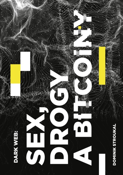 E-kniha Dark Web: Sex, drogy a bitcoiny