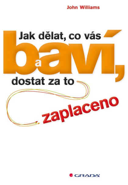 E-kniha Jak dělat, co vás baví, a dostat za to zaplaceno