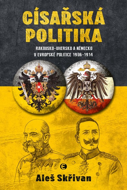 E-kniha Císařská politika – Rakousko-Uhersko a Německo v evropské politice v letech 1906–1914