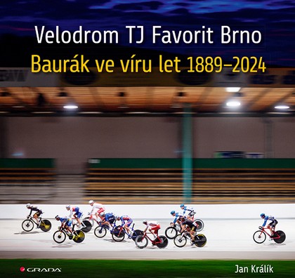 E-kniha Velodrom TJ Favorit Brno: Baurák ve víru let 1889–2024