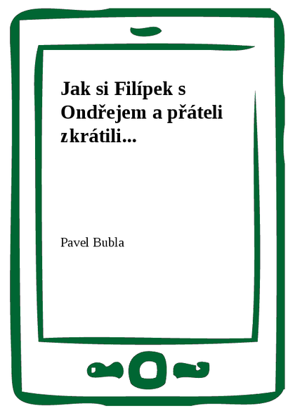 E-kniha Jak si Filípek s Ondřejem a přáteli zkrátili...