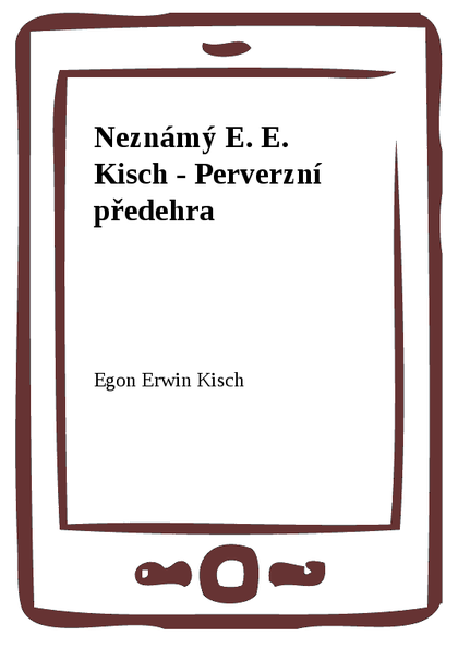 E-kniha Neznámý E. E. Kisch - Perverzní předehra