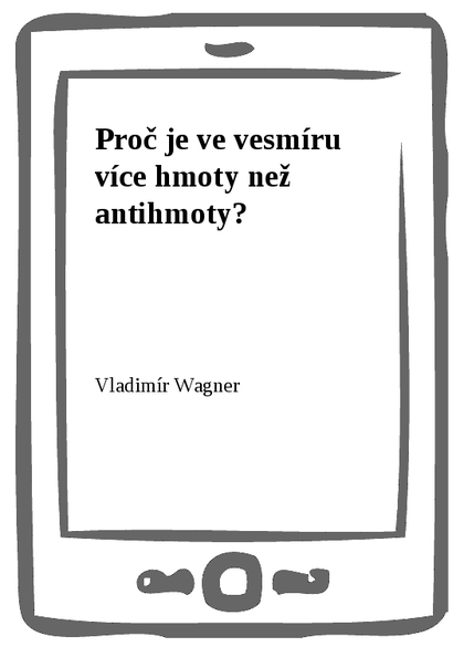 E-kniha Proč je ve vesmíru více hmoty než antihmoty?