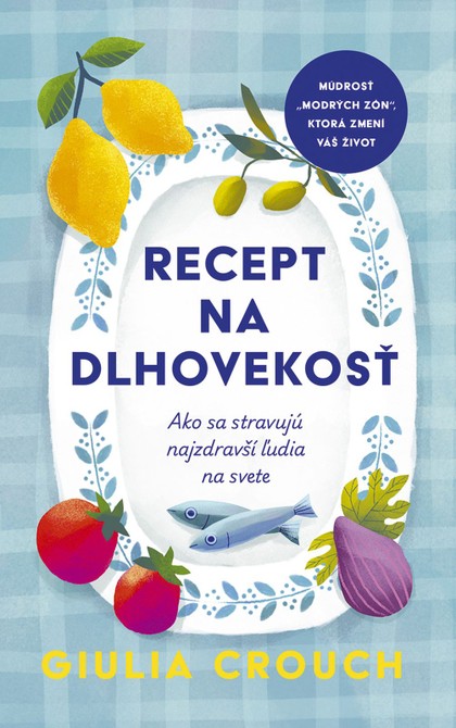 E-kniha Recept na dlhovekosť: Ako sa stravujú najzdravší ľudia na svete