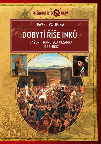 E-kniha Dobytí říše Inků: Tažení Francisca Pizarra v letech 1532–1537