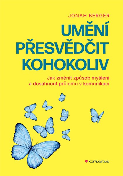E-kniha Umění přesvědčit kohokoliv - Jak změnit způsob myšlení a dosáhnout průlomu v komunikaci