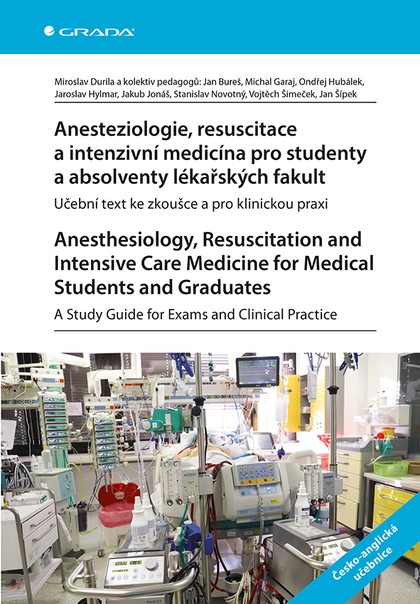 E-kniha Anesteziologie, resuscitace a intenzivní medicína pro studenty a absolventy lékařských fakult - Učební text ke zkoušce a pro klinickou praxi.