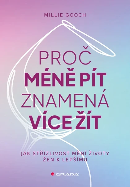 E-kniha Proč méně pít znamená více žít - Jak střízlivost mění životy žen k lepšímu