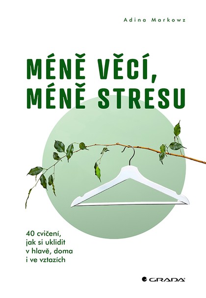 E-kniha Méně věcí, méně stresu - 40 cvičení, jak si uklidit v hlavě, doma i ve vztazích