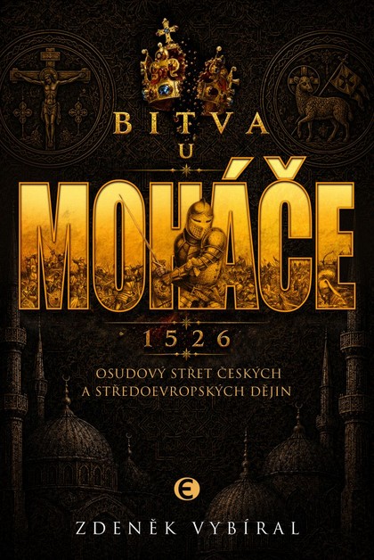 E-kniha Bitva u Moháče: Osudový střet českých a středoevropských dějin 1526