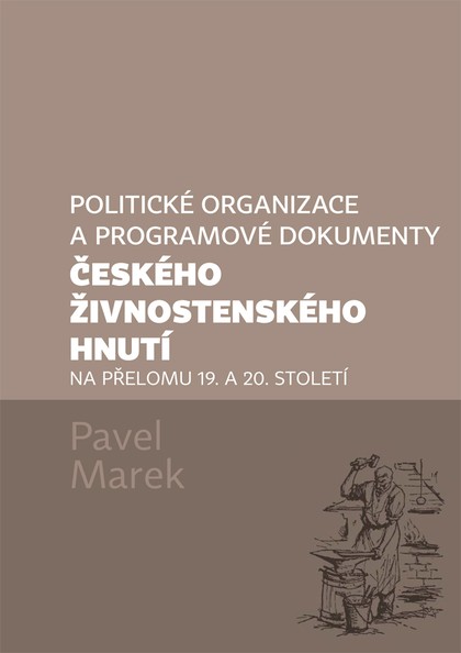E-kniha Politické organizace a programové dokumenty českého živnostenského hnutí na přelomu 19. a 20. století
