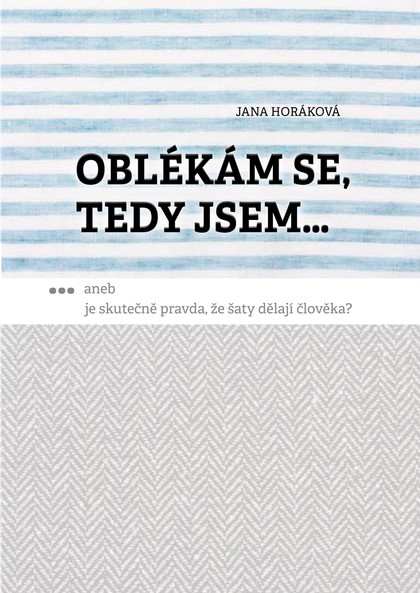 E-kniha Oblékám se, tedy jsem. Aneb je skutečně pravda, že šaty dělají člověka?