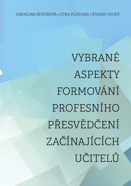 E-kniha Vybrané aspekty formování profesního přesvědčení začínajících učitelů