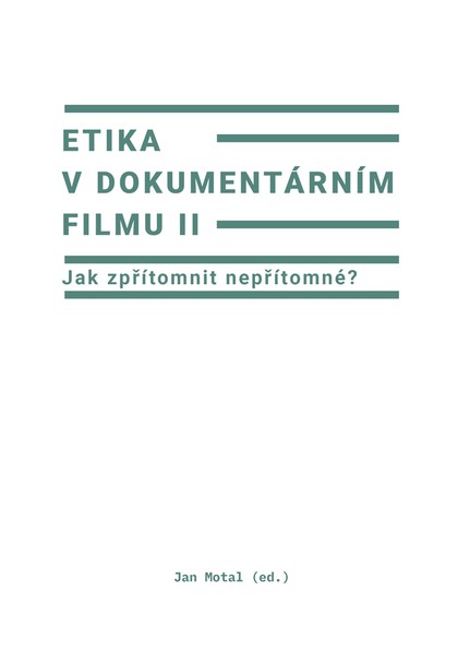E-kniha Etika v dokumentárním filmu II: Jak zpřítomnit nepřítomné?