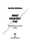 Kateřina Růžičková: Minus - Kolem nuly - Plus - galerie 1
