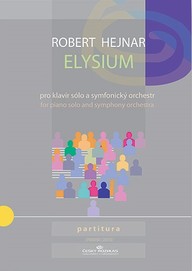 Noty Robert Hejnar: Elysium pro klavír sólo a symfonický orchestr