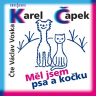 Mluvené slovo Karel Čapek: Měl jsem psa a kočku