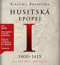 Mluvené slovo Vlastimil Vondruška: Husitská epopej I. - Za časů krále Václava IV.  (1400 - 1415)