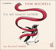 Mluvené slovo Tom Michell: Co mě naučil tučňák