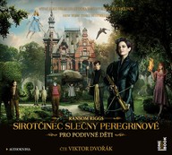 Mluvené slovo Ransom Riggs: Sirotčinec slečny Peregrinové pro podivné děti