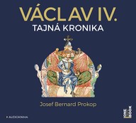 Mluvené slovo Josef Bernard Prokop: Václav IV. - Tajná kronika