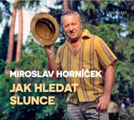 Mluvené slovo Miroslav Horníček: Jak hledat slunce