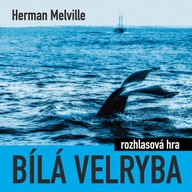 Mluvené slovo Herman Melville: Bílá velryba (rozhlasová hra)