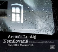 Mluvené slovo Arnošt Lustig: Nemilovaná