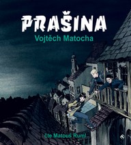 Mluvené slovo Vojtěch Matocha: Prašina