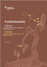 Noty František Domažlický: České písně pro tři ženské hlasy (nebo dětský/ženský sbor) a smyčcové kvarteto, op. 17