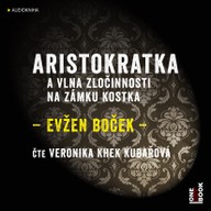 Mluvené slovo Evžen Boček: Aristokratka a vlna zločinnosti na zámku Kostka