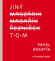 Mluvené slovo Pavel Kosatík: Jiný TGM