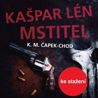 Mluvené slovo K.M.Čapek-Chod: Kašpar Lén Mstitel