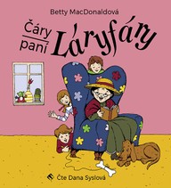 Mluvené slovo Betty MacDonaldová: Čáry paní Láryfáry