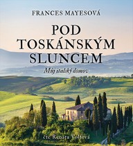 Mluvené slovo Frances Mayesová: Pod toskánským sluncem
