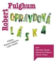 Mluvené slovo Robert Fulghum: Opravdová láska