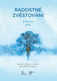 Noty Štěpán Rak:  Radostné zvěstování (vánoční koledy v úpravě pro sólovou kytaru)