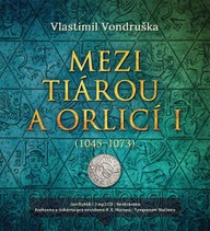 Mluvené slovo Vlastimil Vondruška: Mezi tiárou a orlicí I. (1045-1073)