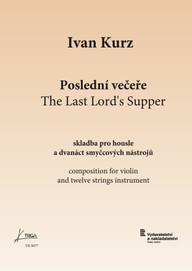 Noty Ivan Kurz: Poslední večeře (skladba pro housle a dvanáct smyčcových nástrojů)