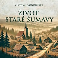 Mluvené slovo Vlastimil Vondruška: Život staré Šumavy