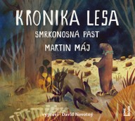 Mluvené slovo Martin Máj: Kronika lesa / Smrkonosná past