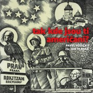 Mluvené slovo Pavel Vošický: Tak kde jsou ti američani?